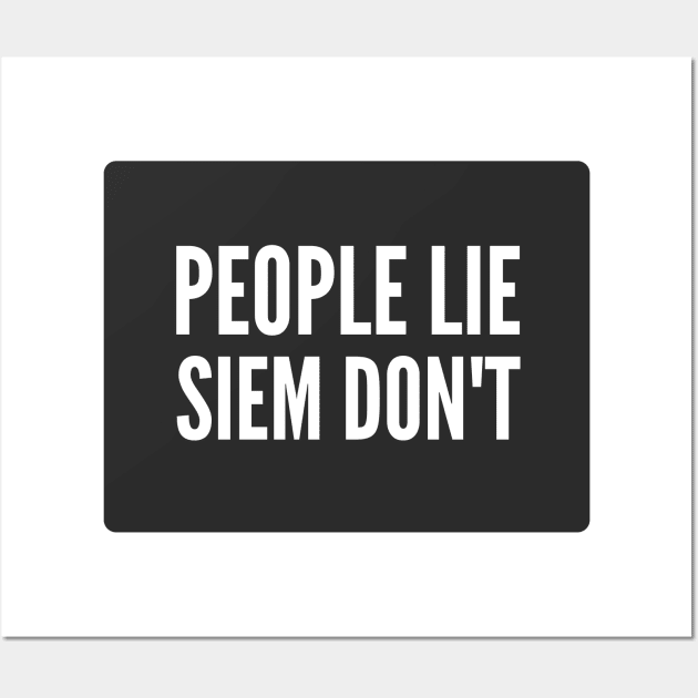 Cybersecurity People Lie SIEM don't Black Background Wall Art by FSEstyle